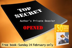 Black file labelled Top Secret on orange and yellow background. On cover Author's Private Dossier Opened. Underneath: Free book Sunday 24th February Only with image of book.