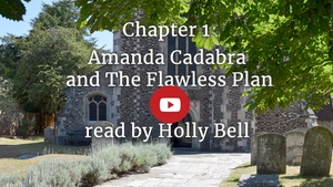 video link for Holly Bell reads Chapter 1 of Amanda Cadabra and The Flawless Plan