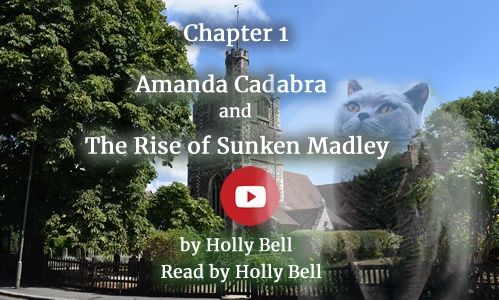 Village church and trees, text: Chapter 1, Amanda Cadabra and The Rise of Sunken Madley by Holly Bell, read by Holly Bell: