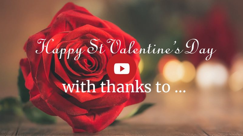 Red rose. Text: Happy Valentine's Day with thanks to ... Link image to video