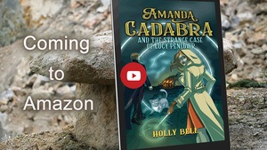 Link image to YouTube book trailer: Amanda Cadabra and The Strange Case of Lucy Penlowr by Holly Bell on ereader leaning against a granite rock. Text: Coming to Amazon