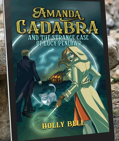 Free to read from Netgalley: Amanda Cadabra and The Strange Case of Lucy Penlowr by Holly Bell