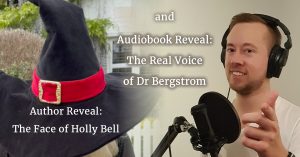 Text: Author Reveal: The Face of Holly Bell and The Real Voice of Dr Bergstrom. Author with face covered by witch's hat, and young voice over artist at microphone