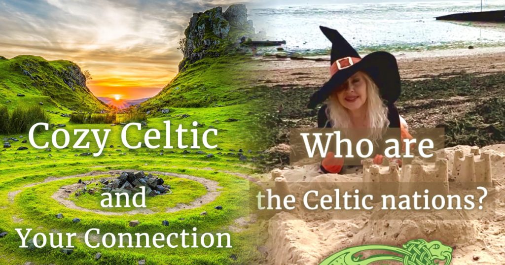 Stone pile in the centre of grass circles with sunset in the background on left have of image with text: Cozy Celtic and your Connection. On the right an image of Holly Bell in witch's hat on a beach in front of a sandcastle. Text: Who are the Celtic nations?