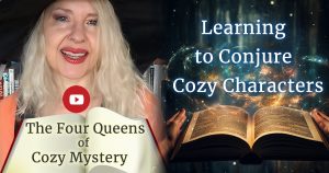 Holly with book, video play button, open book with text: The 4 QUeens of Cozy Mystery. On the right of the image a magic book. Text: Learning to Conjure Cozy Characters