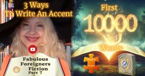 Holly Bell on the left in a witch's hat. Text: 3 Ways to Write a Character's Accent - Fabulous Foreigners in Fiction Part 7 and on the right the number 10,000 in gold coming out of a book and a carved milestone at the front. In the middle an orange jigsaw piece with text: New Puzzle