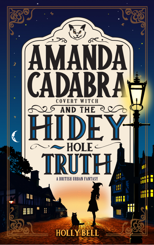 New Cover Reveal - Amanda Cadabra and The Hidey-Hole Truth by Holly Bell - A British Urban Fantasy