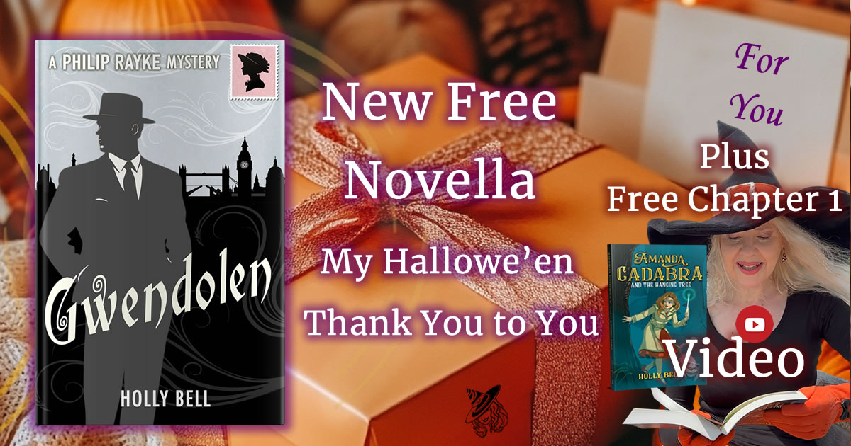 Background: orange giftbox with orange candles and pumpkins around it. On the left is a book with the title Gwendolen - A Philip Rayke Mystery. Centre Text: New Free Novella - My Hallowe'en Thank You to you. On the right Holly reading from Book 7 Amanda Cadabra and The Hanging Tree by Holly Bell, dressed in her witch hat.