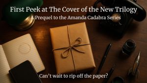 Brown paper and twine wrapped book. The book sits on a vintage desk with ink pens and note books around it, at night in artificial lamp light. Text in white at the top of the image: First Peek at The Cover of the New Trilogy. A Prequel to the Amanda Cadabra Series. Text below book: Can't wait to rip off the paper?
