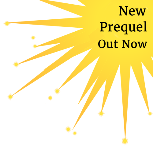 Yellow star shining from top right corner with tiny stars coming off the tips of the rays. Text: New Prequel Out Now. Click to go to new book page