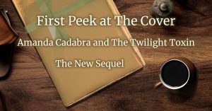 Book wrapped in gold gift wrap with pale green ribbon on a vintage wooden desk with a cup of black coffee on the lower right. Text: First Peek at The Cover. Amanda Cadabra and The Twilight Toxin. The New Sequel