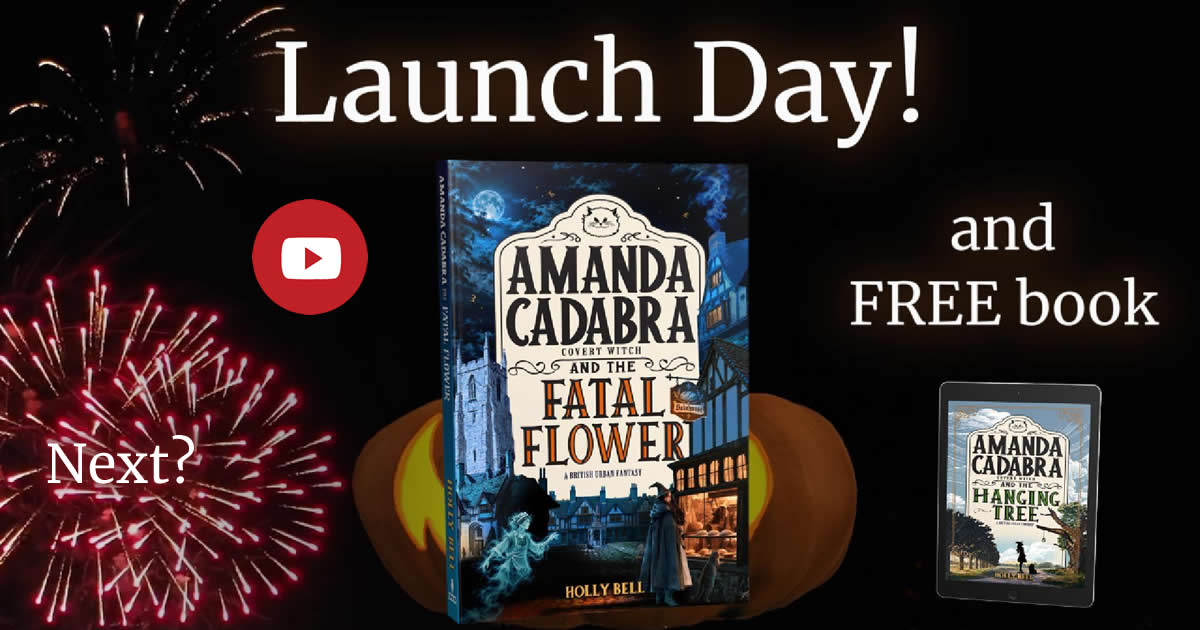 Amanda Cadabra and The Fatal Flower by Holly Bell book.Cover: Text:Amanda Cadabra and The Fatal Flower by Holly Bell book in centre on trad oven shelf. Book is centre of image with night sky fireworks going off on the left behind the word Next. Play button above. Pumpkin behind the book and on the right text: and FREE book above an ereader showing Amanda Cadabra and The Hanging Tree by Holly Bell. Text at the top of the image: Launch Day!