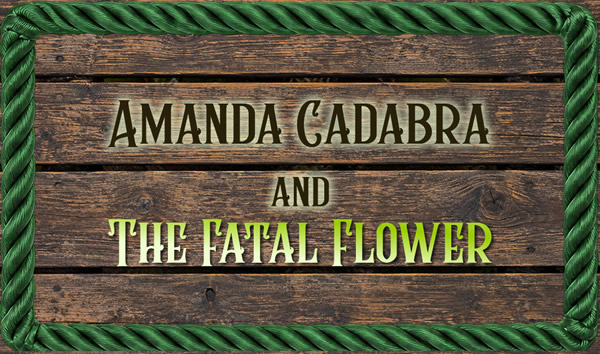 Dark wooden picnic table background, green rope border, Text: Amanda Cadabra and The Fatal Flower